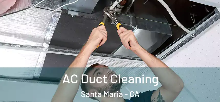 AC Duct Cleaning Santa Maria - CA