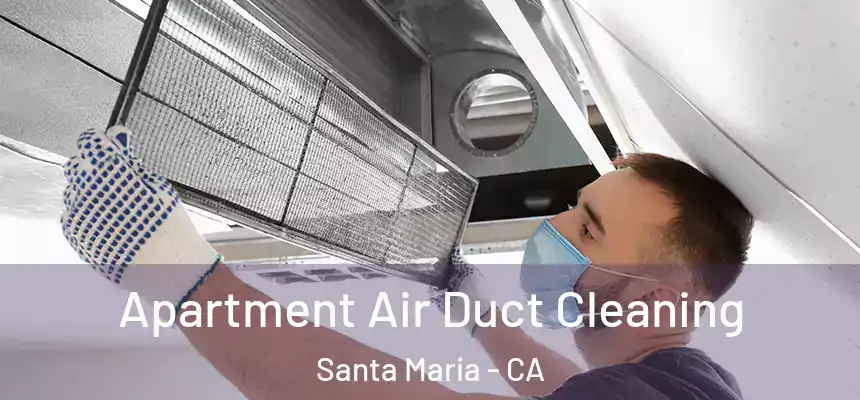 Apartment Air Duct Cleaning Santa Maria - CA